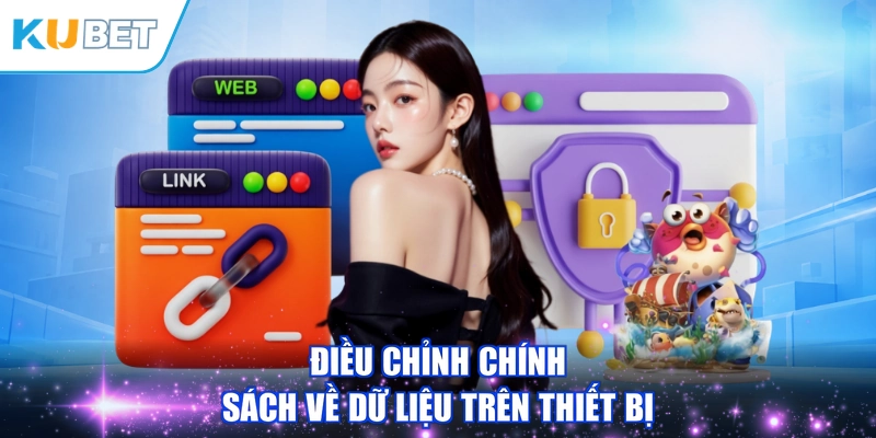 Điều chỉnh chính sách về dữ liệu trên thiết bị