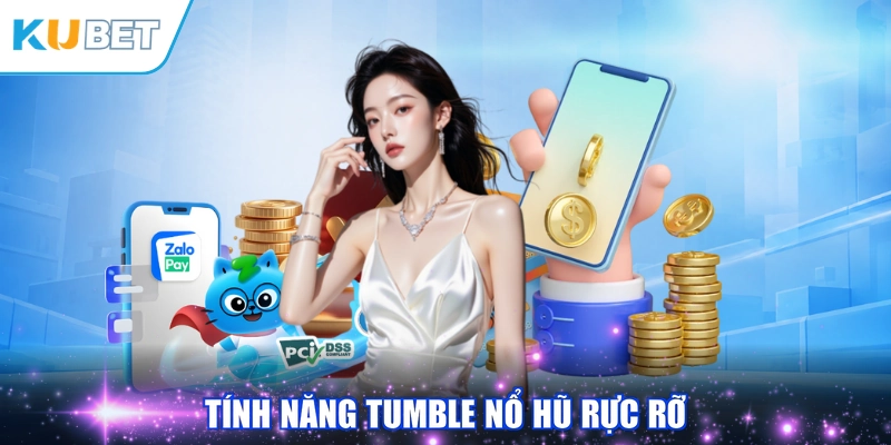 Tính năng Tumble nổ hũ rực rỡ
